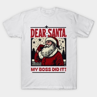 Dear Santa…My Boss Did It T-Shirt